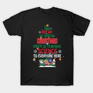 The best way to spread Christmas Cheer is Teaching Science For Everyone Here Elf Christmas gift T-Shirt